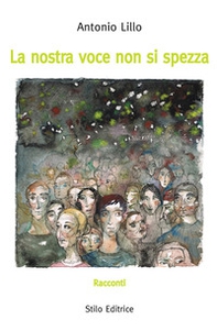 La nostra voce non si spezza - Librerie.coop La nostra voce non si spezza - Librerie.coop