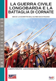 La guerra civile Longobarda e la battaglia di Cornate. 689 DC la sconfitta dell'ultimo duca pagano - Librerie.coop