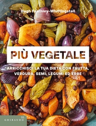 Più vegetale. Arricchisci la tua dieta con frutta, verdura, semi, legumi ed erbe - Librerie.coop