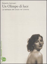 Un Olimpo di luce. La bellezza del corpo nel cinema - Librerie.coop