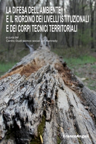 La difesa dell’ambiente e il riordino dei livelli istituzionali e dei corpi tecnici territoriali - Librerie.coop La difesa dell’ambiente e il riordino dei livelli istituzionali e dei corpi tecnici territoriali - Librerie.coop