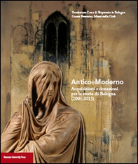 Anticoemoderno. Acquisizioni e donazioni per la storia di Bologna (2001-2013) - Librerie.coop