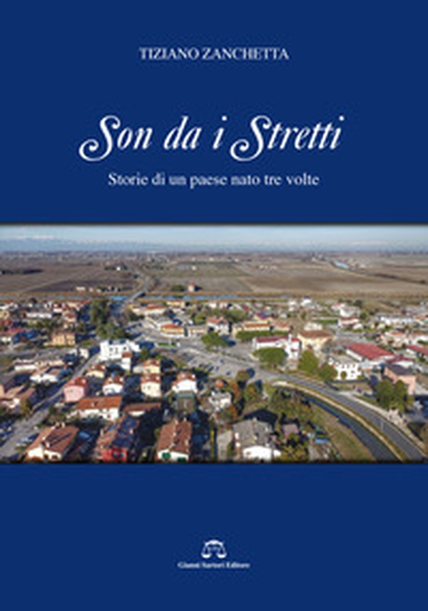 Son da i stretti. Storie di un paese nato tre volte - Librerie.coop Son da i stretti. Storie di un paese nato tre volte - Librerie.coop