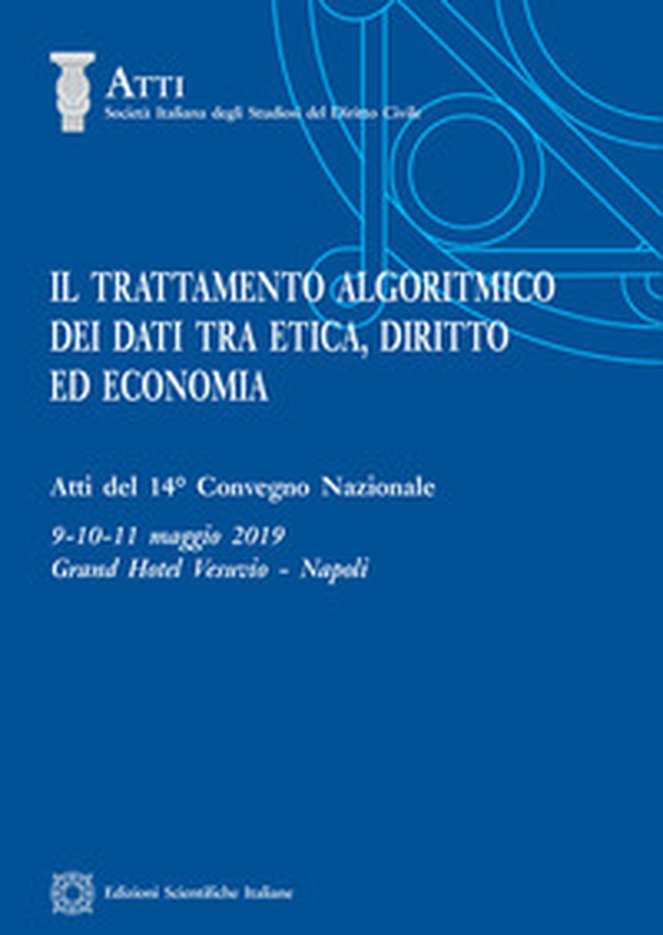 Il trattamento algoritmico dei dati tra etica, diritto ed economia - Librerie.coop Il trattamento algoritmico dei dati tra etica, diritto ed economia - Librerie.coop