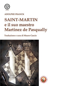 Saint-Martin e il suo maestro Martinez de Pasqually - Librerie.coop