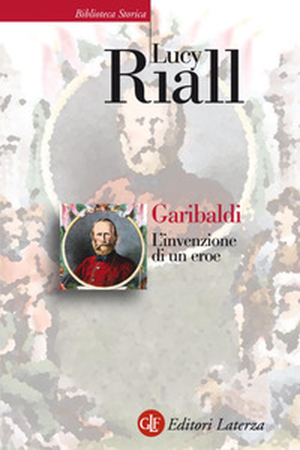 Garibaldi. L'invenzione di un eroe - Librerie.coop Garibaldi. L'invenzione di un eroe - Librerie.coop