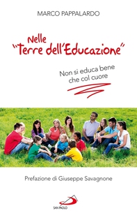 Nelle "Terre dell'educazione". Non si educa bene che col cuore - Librerie.coop Nelle "Terre dell'educazione". Non si educa bene che col cuore - Librerie.coop