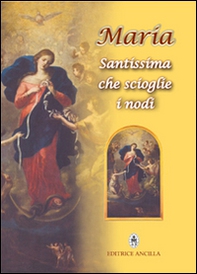 Maria Santissima che scioglie i nodi - Librerie.coop