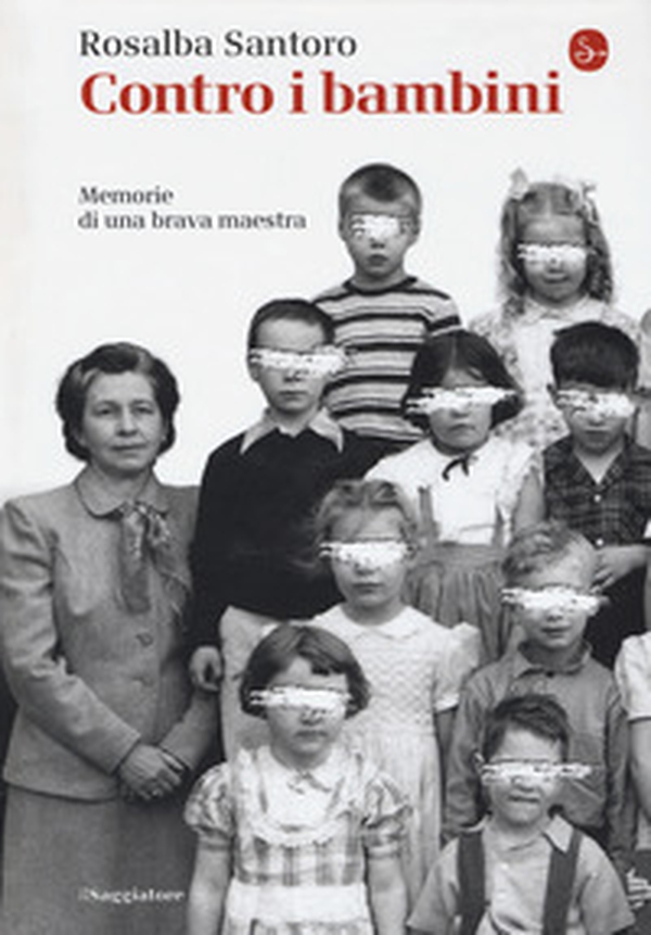 Contro i bambini. Memorie di una brava maestra - Librerie.coop Contro i bambini. Memorie di una brava maestra - Librerie.coop