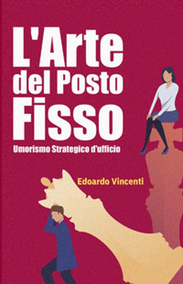 L'arte del posto fisso. Umorismo strategico d'ufficio - Librerie.coop