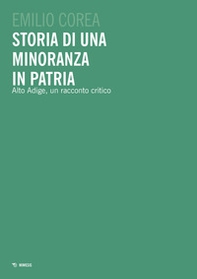 Storia di una minoranza in patria. Alto Adige, un racconto critico - Librerie.coop Storia di una minoranza in patria. Alto Adige, un racconto critico - Librerie.coop