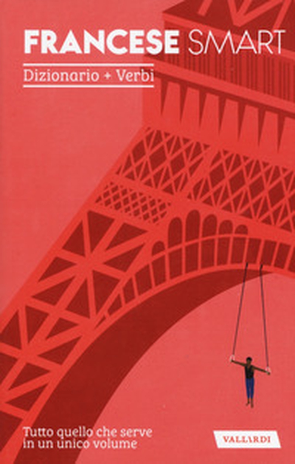 Francese smart. Dizionario+Verbi - Librerie.coop Francese smart. Dizionario+Verbi - Librerie.coop
