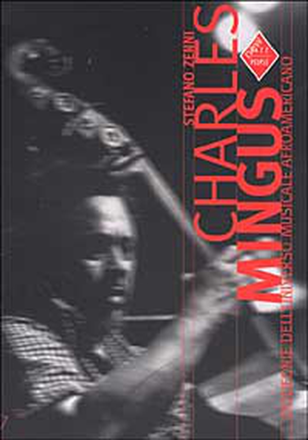 Charles Mingus. Genio e sregolatezza - Librerie.coop Charles Mingus. Genio e sregolatezza - Librerie.coop