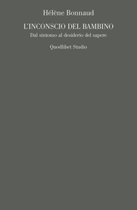 L'inconscio del bambino. Dal sintomo al desiderio del sapere - Librerie.coop