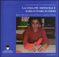 La cosa più difficile è farlo stare in piedi. Spazi e contesti alla scuola dell'infanzia - Librerie.coop