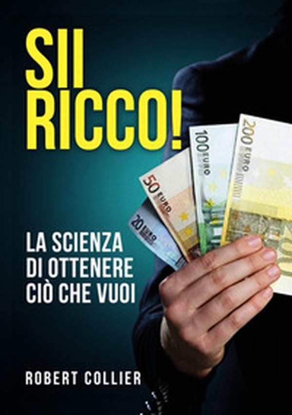 Sii ricco! La scienza di ottenere ciò che vuoi - Librerie.coop Sii ricco! La scienza di ottenere ciò che vuoi - Librerie.coop