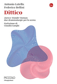 Dittico. «Zorro» e «Wonder Woman»: due drammaturgie per la scena - Librerie.coop
