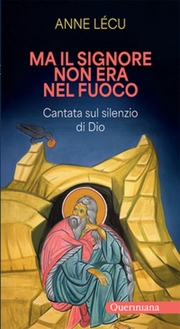 Ma il Signore non era nel fuoco. Cantata sul silenzio di Dio - Librerie.coop