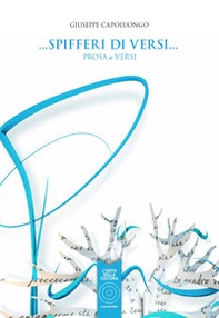 Spifferi di versi... Prosa e versi - Librerie.coop