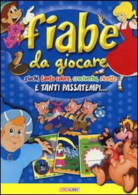 Fiabe da giocare. E tanti passatempi - Librerie.coop