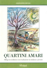 Quartini amari. Silloge in siciliano con traduzione in italiano a fronte - Librerie.coop