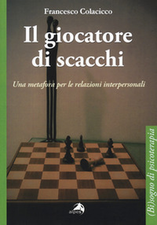 Il giocatore di scacchi. Una metafora per le relazioni interpersonali - Librerie.coop Il giocatore di scacchi. Una metafora per le relazioni interpersonali - Librerie.coop