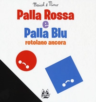 Palla Rossa e Palla Blu rotolano ancora - Librerie.coop Palla Rossa e Palla Blu rotolano ancora - Librerie.coop