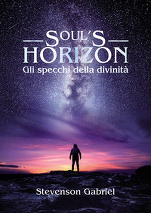 Soul's horizon. Gli specchi della divinità - Librerie.coop Soul's horizon. Gli specchi della divinità - Librerie.coop