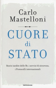 Cuore di Stato. Storie inedite delle Br, i servizi di sicurezza, i protocolli internazionali - Librerie.coop