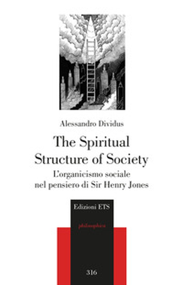 The Spiritual Structure of Society. L'organicismo sociale nel pensiero di Sir Henry Jones - Librerie.coop The Spiritual Structure of Society. L'organicismo sociale nel pensiero di Sir Henry Jones - Librerie.coop
