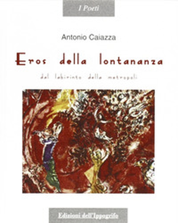 Eros della lontananza. Dal labirinto della metropoli - Librerie.coop Eros della lontananza. Dal labirinto della metropoli - Librerie.coop