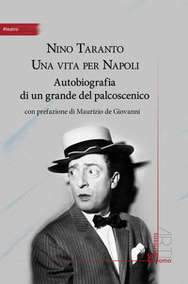 Nino Taranto. Una vita per Napoli. Autobiografia di un grande del palcoscenico - Librerie.coop Nino Taranto. Una vita per Napoli. Autobiografia di un grande del palcoscenico - Librerie.coop