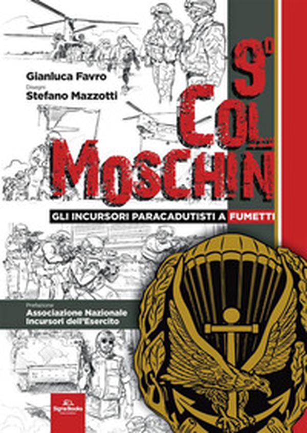 9° Col Moschin. Gli Incursori Paracadutisti a fumetti - Librerie.coop 9° Col Moschin. Gli Incursori Paracadutisti a fumetti - Librerie.coop