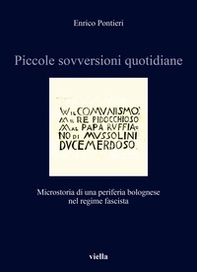 Piccole sovversioni quotidiane. Microstoria di una periferia bolognese nel regime fascista - Librerie.coop