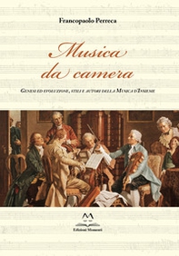 Musica da camera. Genesi ed evoluzione, stili e autori della musica d'insieme - Librerie.coop
