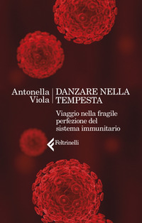 Danzare nella tempesta. Viaggio nella fragile perfezione del sistema immunitario - Librerie.coop Danzare nella tempesta. Viaggio nella fragile perfezione del sistema immunitario - Librerie.coop