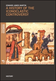 A history of the iconoclastic controversy - Librerie.coop A history of the iconoclastic controversy - Librerie.coop