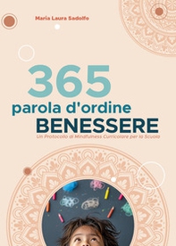 365 parola d'ordine benessere. Un protocollo di mindfulness curriculare per la scuola - Librerie.coop