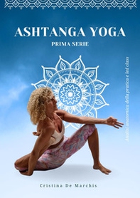 Ashtanga yoga. Prima serie. Analisi anatomica della pratica e led class - Librerie.coop