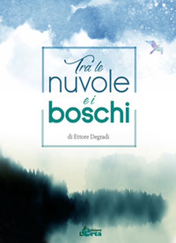 Tra le nuvole e i boschi - Librerie.coop Tra le nuvole e i boschi - Librerie.coop