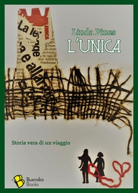 L'unica. Storia vera di un viaggio - Librerie.coop L'unica. Storia vera di un viaggio - Librerie.coop