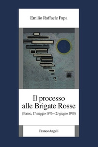 Il processo alle Brigate Rosse. (Torino, 17 maggio 1976-23 giugno 1978) - Librerie.coop