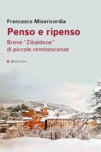 Penso e ripenso. Breve «Zibaldone» di piccole reminescenze - Librerie.coop