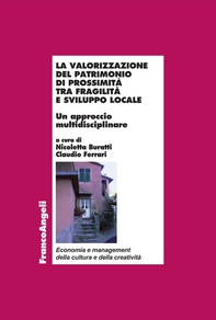 La valorizzazione del patrimonio di prossimità tra fragilità e sviluppo locale. Un approccio multidisciplinare - Librerie.coop La valorizzazione del patrimonio di prossimità tra fragilità e sviluppo locale. Un approccio multidisciplinare - Librerie.coop