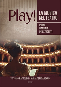 Play! La musica nel teatro. Primo manuale per studenti - Librerie.coop