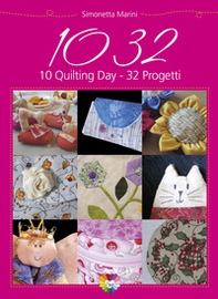 1032. 10 quilting day 32 progetti - Librerie.coop