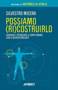 Possiamo (ri)costruirlo. Riparare e potenziare il corpo umano con le neurotecnologie - Librerie.coop Possiamo (ri)costruirlo. Riparare e potenziare il corpo umano con le neurotecnologie - Librerie.coop