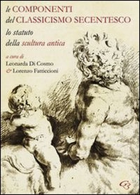 Le componenti del classicismo secentesco. Lo statuto della scultura antica. Ediz. italiana e inglese - Librerie.coop