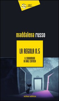 La regola n. 5. Il condominio di viale Certosa - Librerie.coop