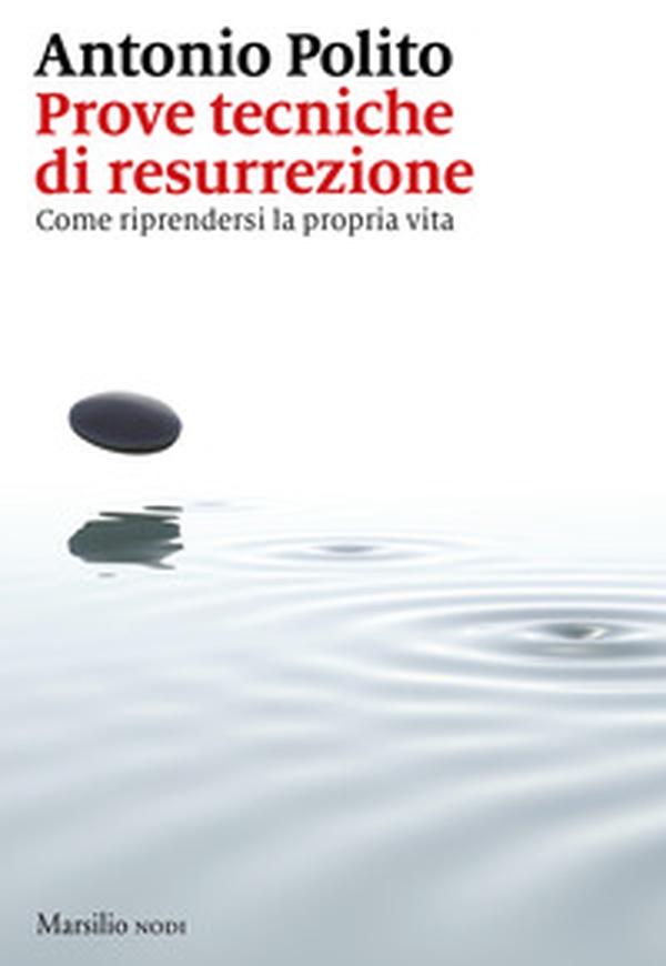 Prove tecniche di resurrezione. Come riprendersi la propria vita - Librerie.coop Prove tecniche di resurrezione. Come riprendersi la propria vita - Librerie.coop